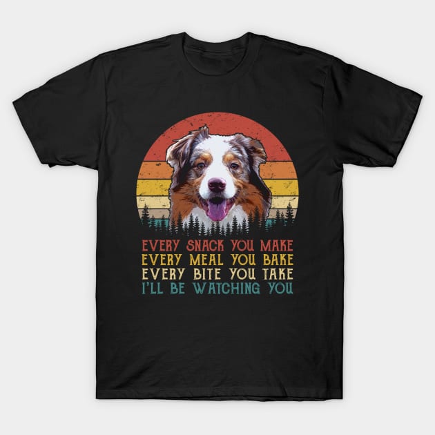 Retro Australian Shepherd Every Snack You Make Every Meal You Bake T-Shirt by SportsSeason